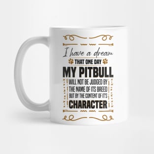 i Have a Dream That one Day My Pitbull Will not be Dogs Pitbull Lover Mug